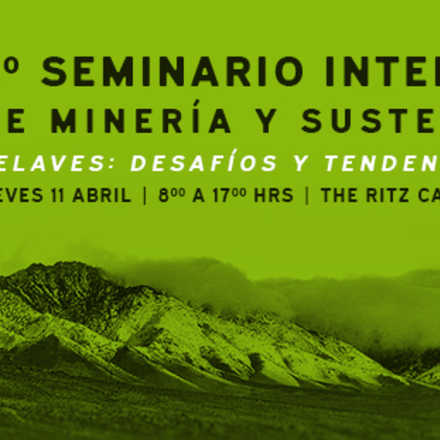3° SEMINARIO INTERNACIONAL DE MINERÍA Y SUSTENTABILIDAD. Relaves: desafíos y tendencias