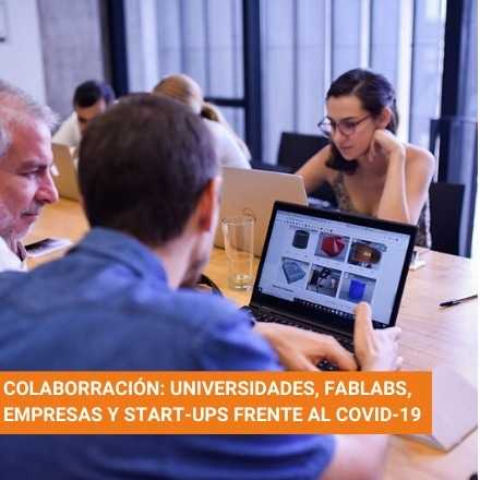 Colaboración: universidades, fablabs, empresas y startups frente al COVID-19