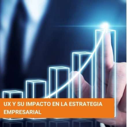 UX y su impacto en la estrategia empresarial