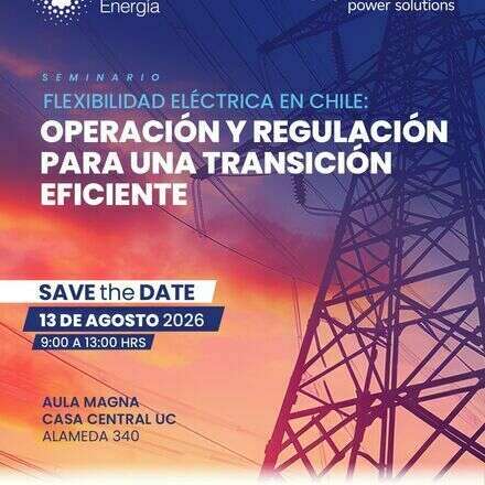Seminario Flexibilidad Eléctrica en Chile: operación y regulación para una transición eficiente