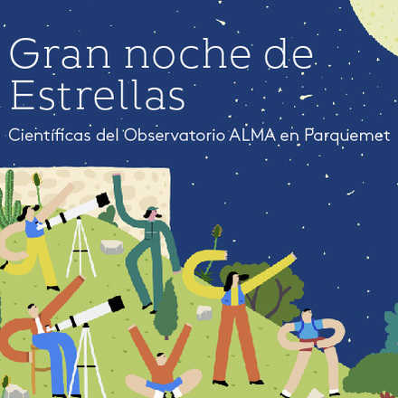 Gran noche de estrellas: Científicas de ALMA en Parquemet