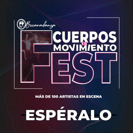 Bucaradanza Fest ”Cuerpos en movimiento” Día 4