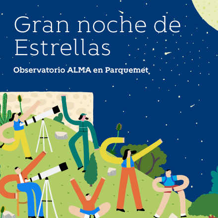 Gran noche de estrellas: Observatorio ALMA en Parquemet 2018