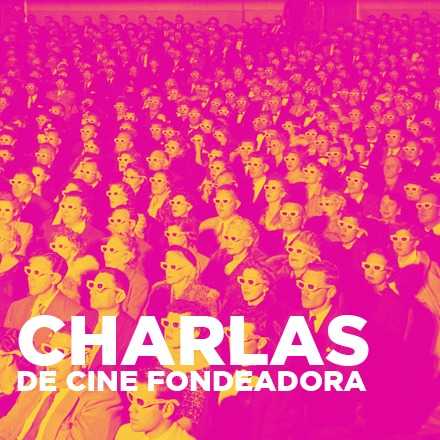 Charlas de Cine Fondeadora