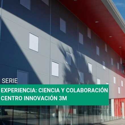 Experiencia: Ciencia y Colaboración Centro de Innovación 3M