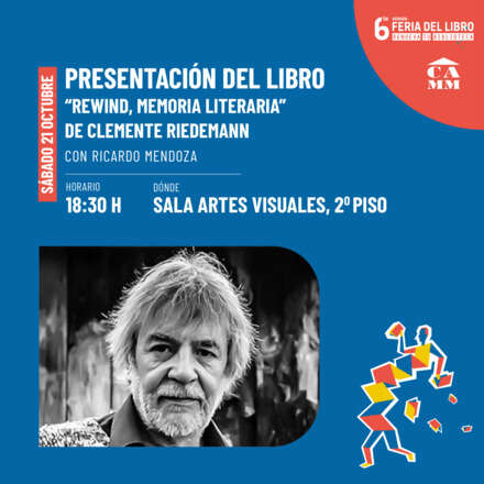 PRESENTACIÓN DEL LIBRO  “REWIND, MEMORIA LITERARIA” DE CLEMENTE RIEDEMANNN