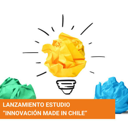 Lanzamiento Estudio “INNOVACIÓN MADE IN CHILE”