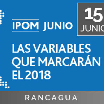 IPoM Junio - LAS VARIABLES QUE MARCARÁN EL 2018