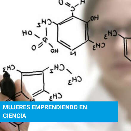 Mujeres emprendiendo en Ciencia