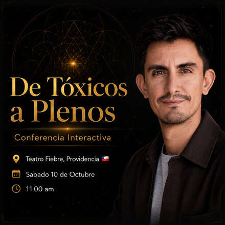 Conferencia Interactiva: De Tóxicos a Plenos (10 Oct)