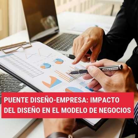 Puente Diseño-Empresa: Impacto del diseño en el modelo de negocios