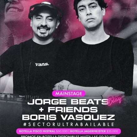 VIERNES 28-06 / DOS PISTAS DE BAILE / MAIN STAGE - JORGE BEATS (B-DAY ) INVITADO ESPECIAL & BORIS VÁSQUEZ + FRIENDS / TERRAZA ELECTRONICA - JOSH LOUIS (MICRO CLUB STGO) EXTENDED SET / LISTA DCTO EMBAJADORES / HOMBRES + 23 - MUJERES +21 