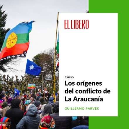 Los orígenes del conflicto de La Araucanía