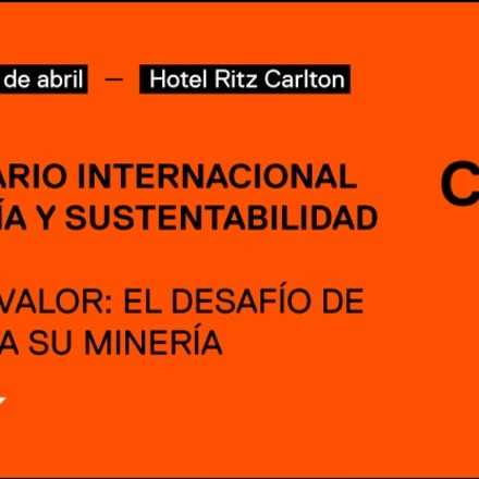 2° SEMINARIO INTERNACIONAL DE MINERÍA Y SUSTENTABILIDAD: Agregar valor, el desafío de Chile para su minería