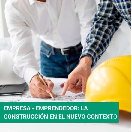 Empresa - emprendedor: la construcción en el nuevo contexto