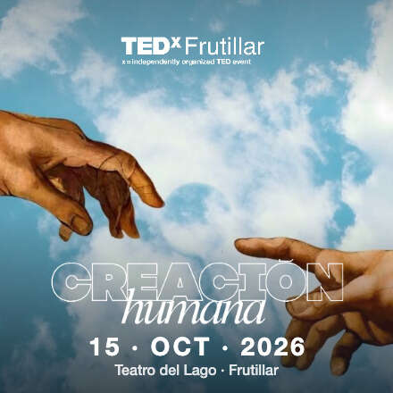 TEDx Frutillar 2026: Creación Humana