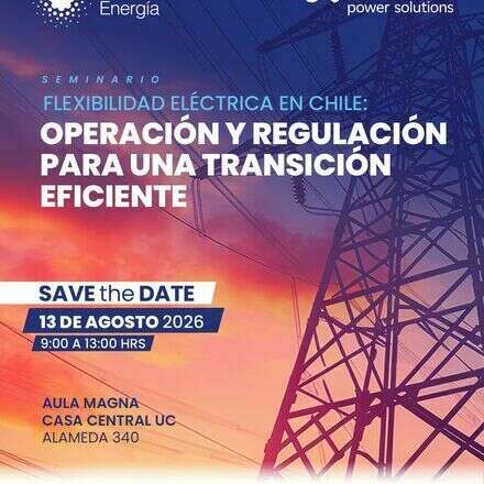 Seminario Flexibilidad Eléctrica en Chile: operación y regulación para una transición eficiente