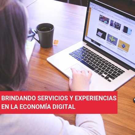Brindando servicios y experiencias significativas en la economía digital